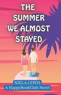 The Summer We Almost Stayed - Niela Nicola Lewis - cover