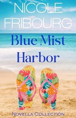 Blue Mist Harbor: Novella Collection - Nicole Fribourg - cover