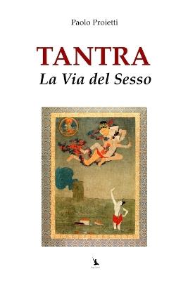 Tantra, la Via del Sesso: Nuova edizione riveduta e corretta - Paolo Proietti - cover