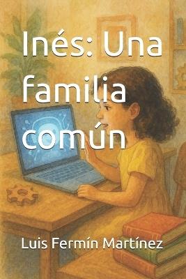 Inés: Una familia común - Luis Fermín Martínez - cover