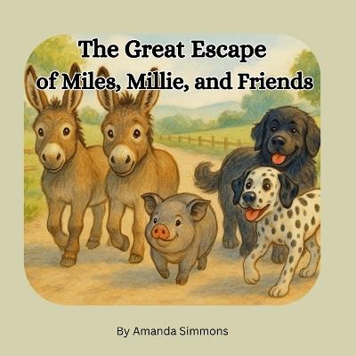 "The great escape of Miles, Millie and Friends" - Amanda J M Simmons - cover