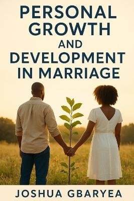 Personal Growth and Development in Marriage - Joshua Gbaryea - cover