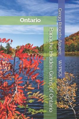 Panache Hidden Gems of Ontario: Ontario - Gregg Roberts-Aguirre - cover