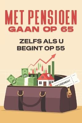 Met pensioen gaan op 65--- Zelfs als u begint op 55 - D K Hawkins - cover