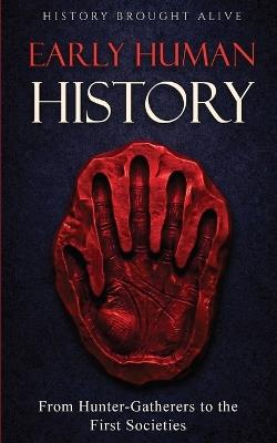 Early Human History: From Hunter-Gatherers to the First Societies - History Brought Alive - cover