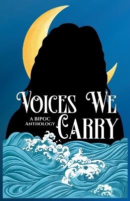 Voices We Carry: A BIPOC Anthology - cover