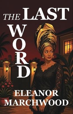 The Last Word: An Adaeze Okonkwo Mystery - Eleanor Marchwood - cover