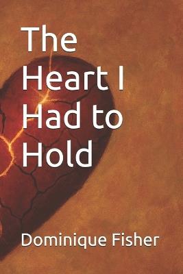 The Heart I Had to Hold - Dominique Fisher - cover
