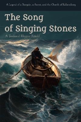 The Song of Singing Stones: A Legend of a Bargain, a Secret, and the Church of Kallundborg - Valeriia Iefymenko - cover