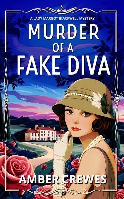 Murder of a Fake Diva: A Totally Gripping Historical English Cozy Murder Mystery - Amber Crewes - cover