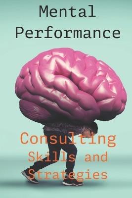 Mental Performance Consulting Skills and Strategies - Leigh Watkins Edd - cover