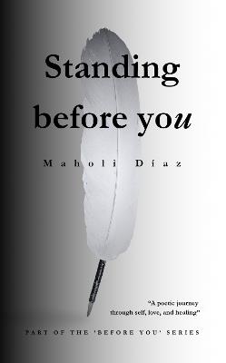 Standing Before You: Part Two of the Before You Series - Maholi Diaz - cover