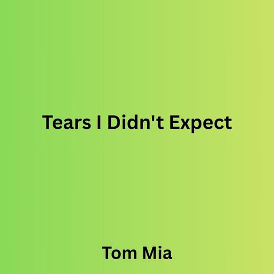 Tears I Didn't Expect