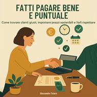 Fatti Pagare Bene e Puntuale
