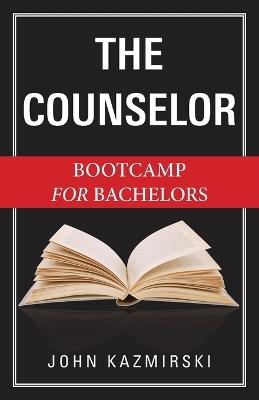 The Counselor: Bootcamp for Bachelors - John Kazmirski - cover