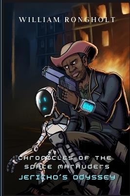 Chronicles of the Space Marauders: Jericho's Odyssey - William Rongholt,Rongholt - cover