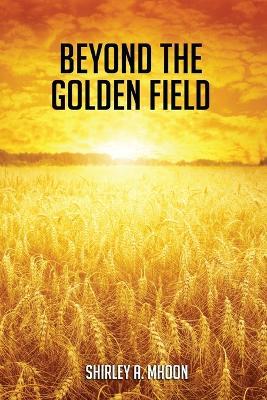 Beyond The Golden Field - Shirley Mhoon - cover