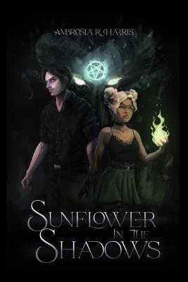 Sunflower in the Shadows - Ambrosia R Harris - cover