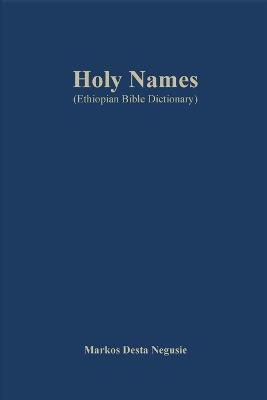 Holy Names - Markos D Negusie,Markos N Desta - cover