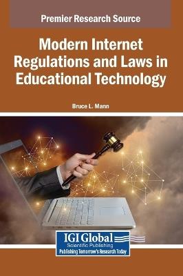 Modern Internet Regulations and Laws in Educational Technology - Bruce L Mann - cover