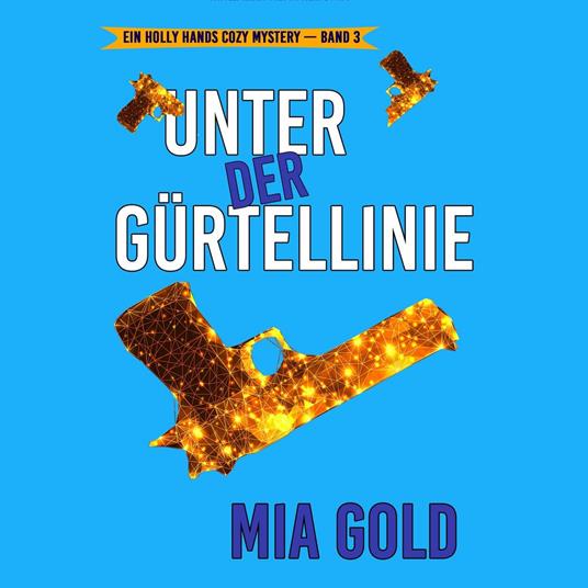 Unter der Gürtellinie (Ein Holly Hands Cozy Mystery – Band 3)