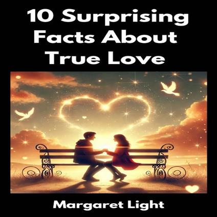 10 Surprising Facts About True Love