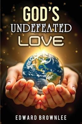 God's Undefeated Love - Edward L Brownlee - cover