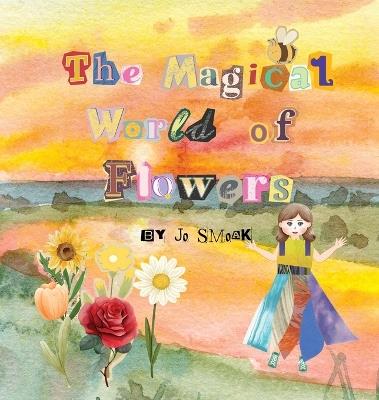 The Magical World of Flowers - Jo Smoak - cover