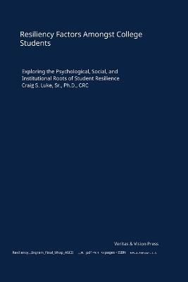 Resiliency Factors Amongst College Students - Craig S Luke - cover