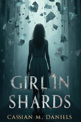 Girl in Shards - Cassian M Daniels - cover