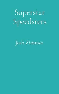 Superstar Speedsters: Volume 1: 2026 Edition - Josh Zimmer - cover