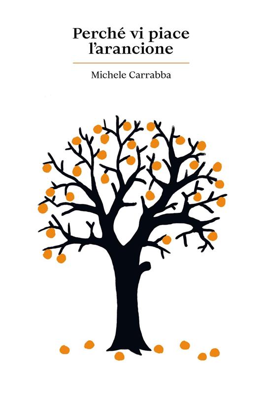 Perché vi piace l'arancione - Michele Carrabba - ebook