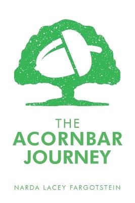 The Acornbar Journey - Narda Lacey Fargotstein - cover