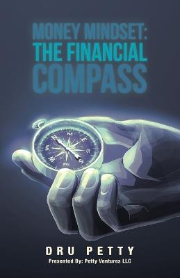 Money Mindset: The Financial Compass: The Scholastic Edition - Dru Petty - cover