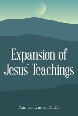 Expansion of Jesus' Teachings - Paul D Knott - cover