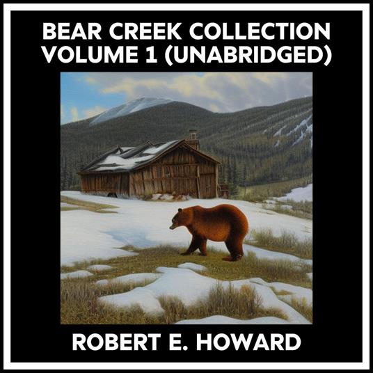 Bear Creek Collection Volume 1 (Unabridged)