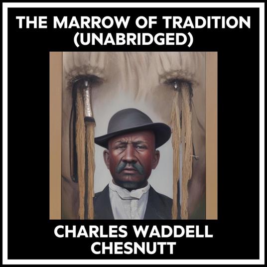 The Marrow Of Tradition (Unabridged)
