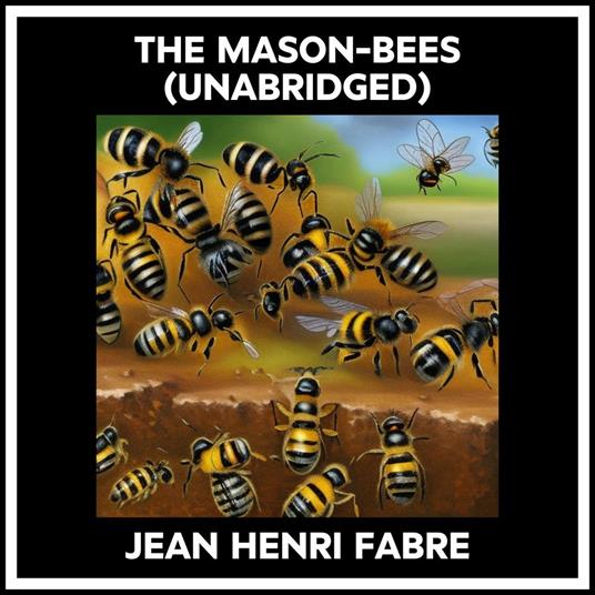 The Mason-bees (Unabridged)