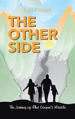 The Other Side: The Journey of Rhet Cooper's Miracle - Laci Cooper - cover