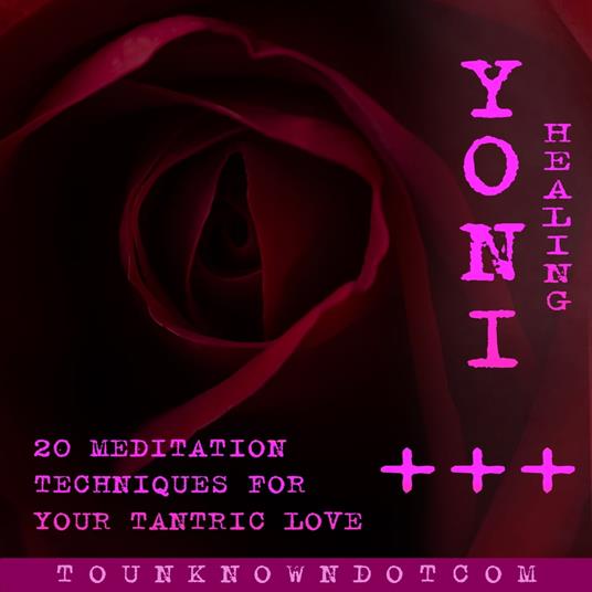 Sexual Healing; 20 Meditation Techniques for +++ Your Tantric Love