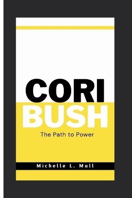 Cori Bush: The Path to Power - Michelle L Mull - cover