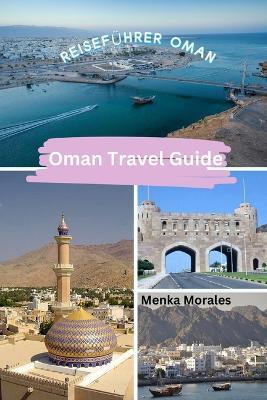 Oman Travel Guide: Reiseführer Oman - Menka Morales - cover