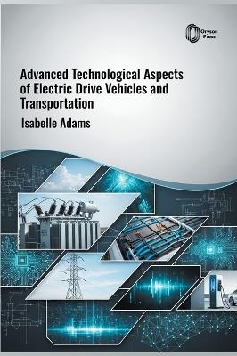 Advanced Technological Aspects of Electric Drive Vehicles and Transportation - Isabelle Adams - cover