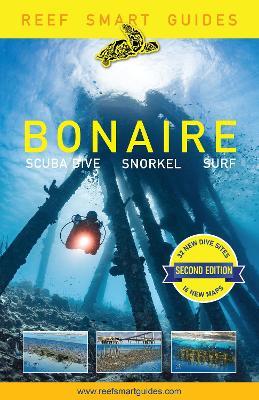 Reef Smart Guides Bonaire (Second): Scuba Dive. Snorkel. Surf. (Best Netherlands' Bonaire Diving Spots, Scuba Diving Travel Guide) - Peter McDougall,Ian Popple,Otto Wagner - cover