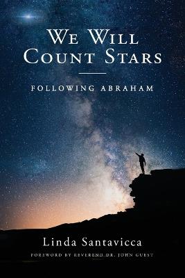 We Will Count Stars: Following Abraham - Linda Santavicca - cover