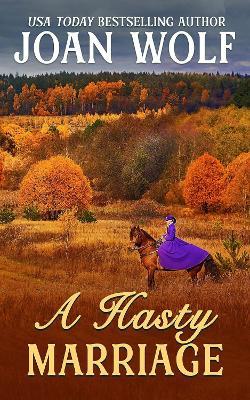 A Hasty Marriage - Joan Wolf - cover