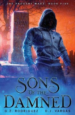 Sons of the Damned: The Progeny Wars Book 5 - G Z Rodriguez,D J Vargas - cover