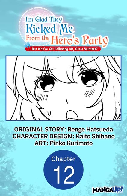 I'm Glad They Kicked Me From The Hero's Party... But Why're you following me, Great Saintess? #012