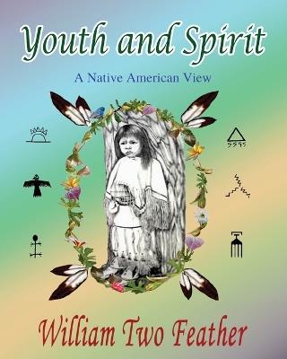 Youth and Spirit: A Native American View - William Two Feather - cover
