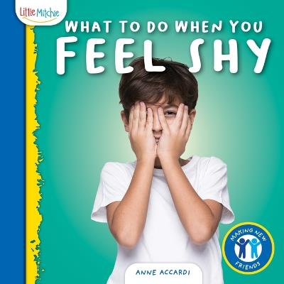 What to Do When You Feel Shy - Anne Accard - cover